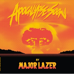 Major Lazer <i>Apocalypse Soon</i> 19