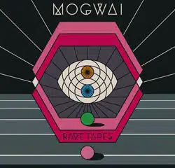 Mogwai <i>Rave Tapes</i> 20
