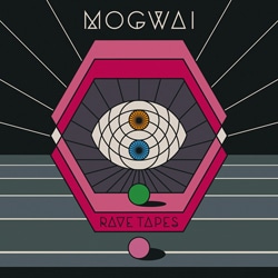 Mogwai <i>Rave Tapes</i> 19