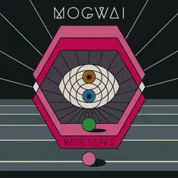 Mogwai <i>Rave Tapes</i> 19