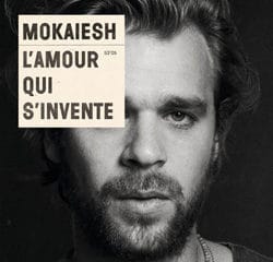 L'amour qui s'invente c'est le nouvel album de Mokaeish