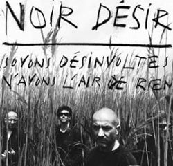 Noir Désir <i>Soyons désinvoltes, n’ayons l’air de rien</i> 5