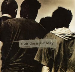 Noir Désir <i>Tostaky</i> 5