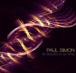 Paul Simon <i>So Beautiful Or So What</i> 7