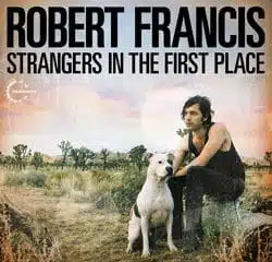Robert Francis <i>Strangers In The First Place</i> 8