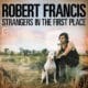 Robert Francis <i>Strangers In The First Place</i> 9