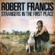 Robert Francis <i>Strangers In The First Place</i> 15