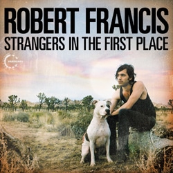 Robert Francis <i>Strangers In The First Place</i> 4