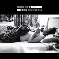 Robert Francis <i>Before Nightfall</i> 4