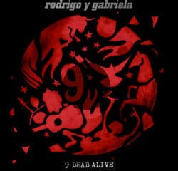 Rodrigo y Gabriela <i>9 Dead Alive</i> 8