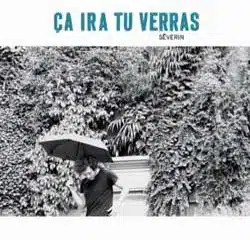 Séverin <i>Ca Ira Tu Verras</i> 11