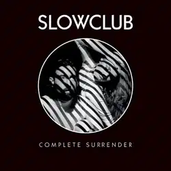 Slow Club <i>Complete Surrender</i> 4