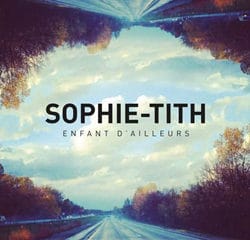 SOPHIE-TITH Enfant d’ailleurs 5