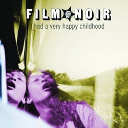 Film Noir <i>I Had A Very Happy Childhood</i> 4