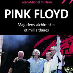 Pink Floyd Magiciens, alchimistes et milliardaires 4