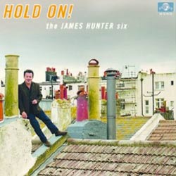 The James Hunter Six <i>Hold On!</i> 4