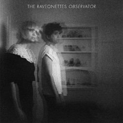 The Raveonnettes <i>Obsevator</i> 4