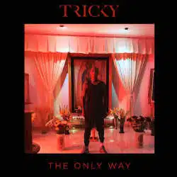 Tricky révèle un nouveau single <i>The Only Way</i> 10
