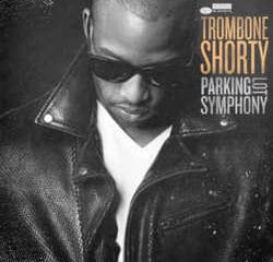 Trombone Shorty : <i>Parking Lot Symphony</i> 17