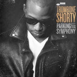 Trombone Shorty : <i>Parking Lot Symphony</i> 4