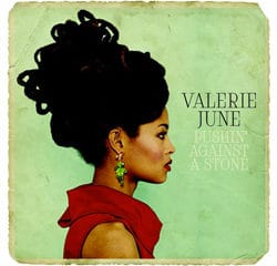 Valerie June <i>Pushin’ Against A Stone</i> 26