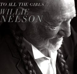 Willie Nelson <i>To All The Girls…</i> 7