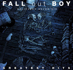 Fall Out Boy <i>Believers Never Die</i> 8