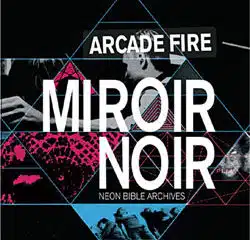 Arcade Fire <i>Miroir Noir</i> 20