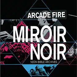 Arcade Fire <i>Miroir Noir</i> 19