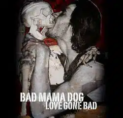 Bad Mama Dog <i>Love gone bad</i> 14