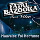 Fatal Bazooka <i>Mauvaise foi nocturne</i> 25