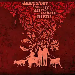 Jeepster <i>What if all the rebels died</i> 22