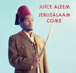 Juice Aleem <i>Jerusalaam Come</i> 20