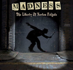 Madness <i>The Liberty of Norton Folgate</i> 20