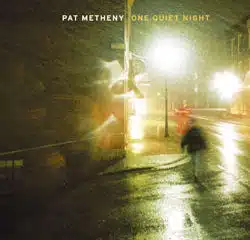 Pat Metheny One Quiet Night 5