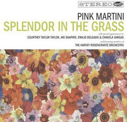 Pink Martini <i>Splendor In The Grass</i> 32