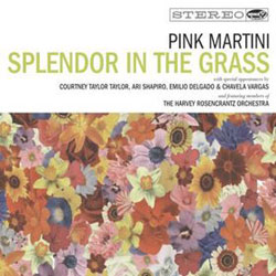 Pink Martini <i>Splendor In The Grass</i> 16