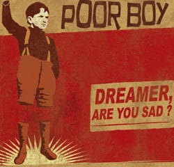 Poor Boy <i>Dreamer are you sad</i> 6