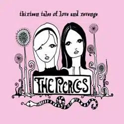 The Pierces <i>Thirteen Tales of Love and Revenge</i> 4