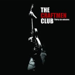 The Craftmen Club <i>Thirty six minutes</i> 4