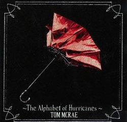 Tom McRae <i>The Alphabet of Hurricanes</i> 17