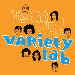 Variety Lab <i>Team Up !</i> 46 Variety Lab <i>Team Up !</i> 4