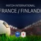 Football : Rencontre France / Finlande