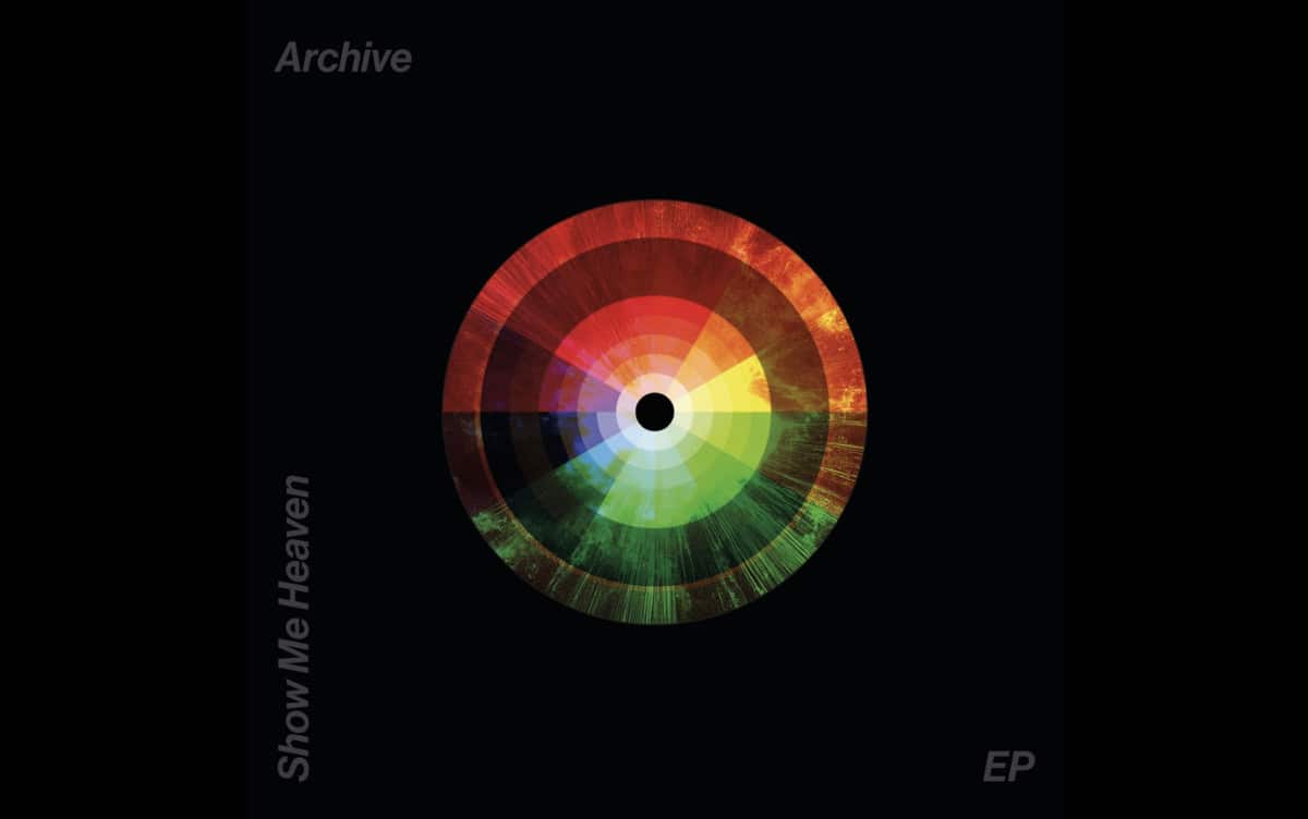 Archive sort un nouvel EP baptisé "Show Me Heaven" 46 ARCHIVE Show Me Heaven
