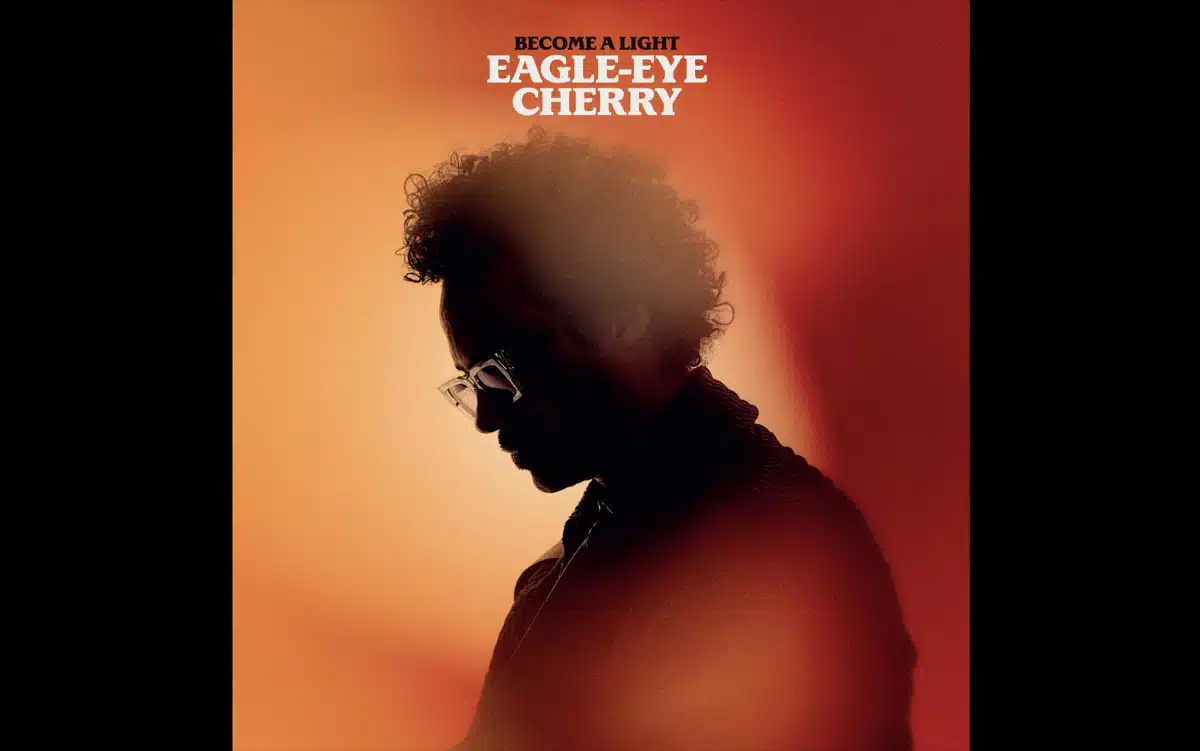 EAGLE-EYE CHERRY Become A Light
